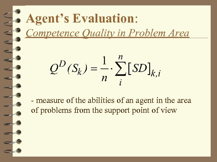 Agent’s Evaluation: Competence Quality in Problem Area - measure of the abilities of an