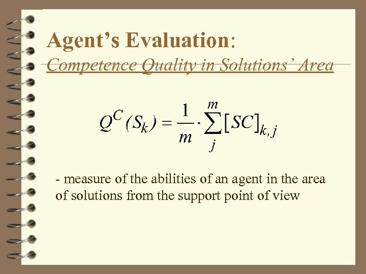 Agent’s Evaluation: Competence Quality in Solutions’ Area - measure of the abilities of an
