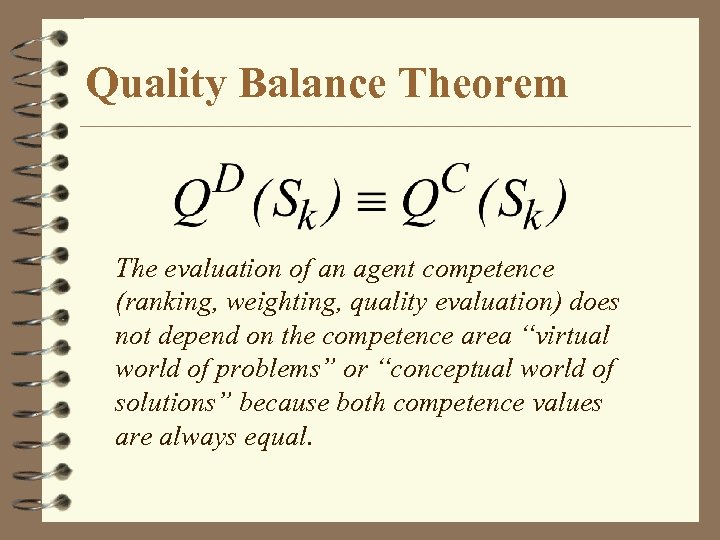 Quality Balance Theorem The evaluation of an agent competence (ranking, weighting, quality evaluation) does