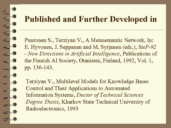 Published and Further Developed in Puuronen S. , Terziyan V. , A Metasemantic Network,