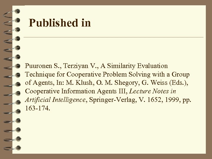Published in Puuronen S. , Terziyan V. , A Similarity Evaluation Technique for Cooperative