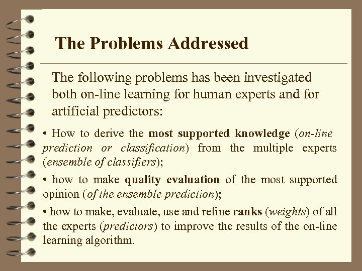 The Problems Addressed The following problems has been investigated both on-line learning for human