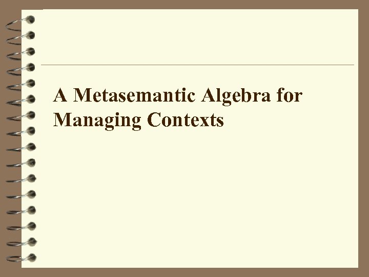 A Metasemantic Algebra for Managing Contexts 