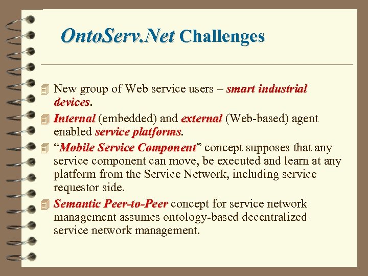 Onto. Serv. Net Challenges 4 New group of Web service users – smart industrial