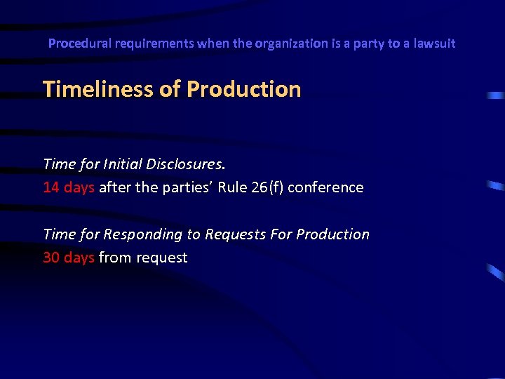 Procedural requirements when the organization is a party to a lawsuit Timeliness of Production