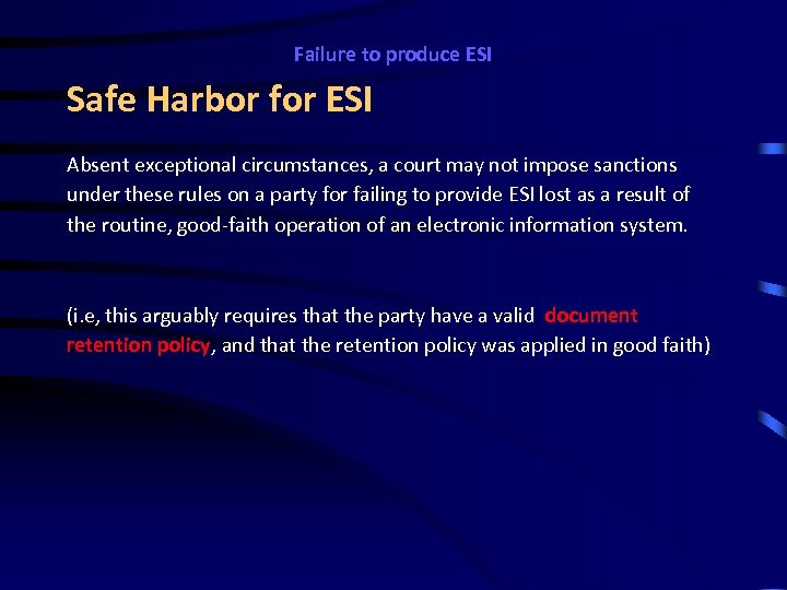 Failure to produce ESI Safe Harbor for ESI Absent exceptional circumstances, a court may