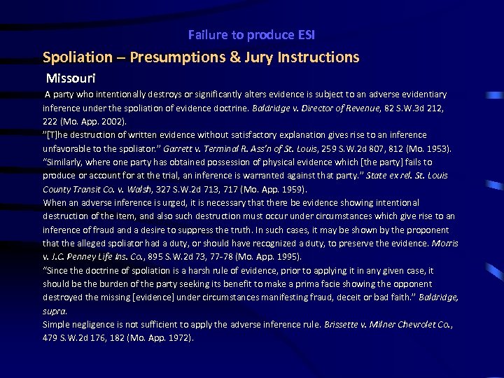 Failure to produce ESI Spoliation – Presumptions & Jury Instructions Missouri A party who