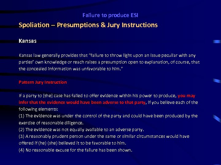 Failure to produce ESI Spoliation – Presumptions & Jury Instructions Kansas law generally provides