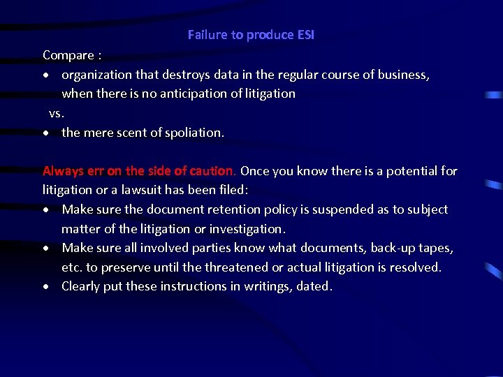 Failure to produce ESI Compare : organization that destroys data in the regular course
