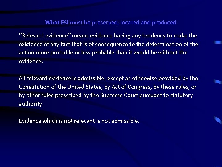 What ESI must be preserved, located and produced ‘‘Relevant evidence’’ means evidence having any