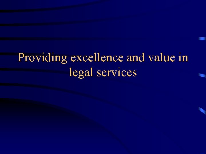Providing excellence and value in legal services 
