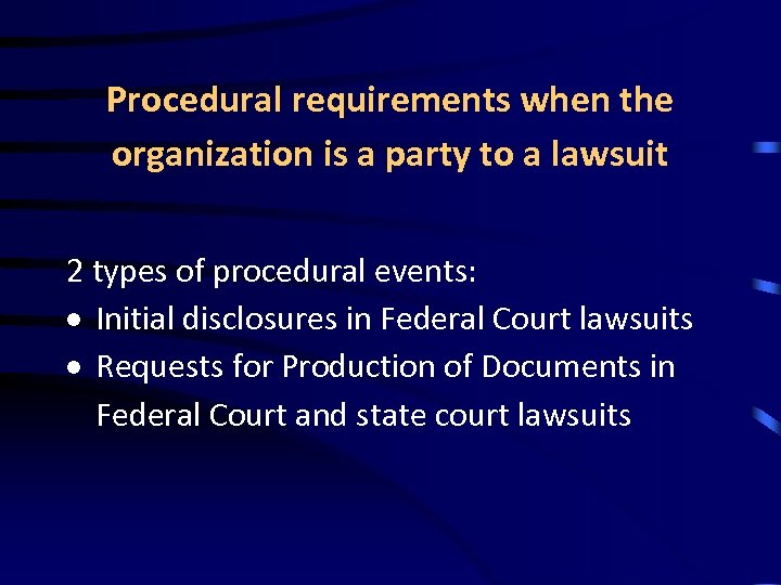 Procedural requirements when the organization is a party to a lawsuit 2 types of