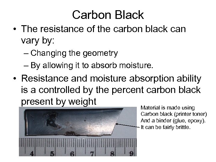 Carbon Black • The resistance of the carbon black can vary by: – Changing