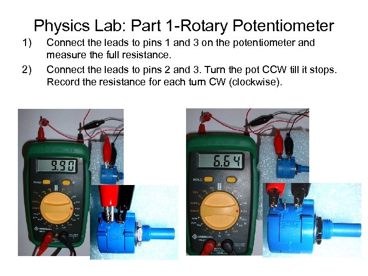 Physics Lab: Part 1 -Rotary Potentiometer 1) 2) Connect the leads to pins 1