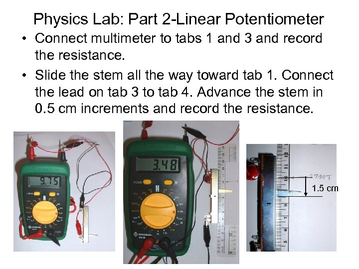 Physics Lab: Part 2 -Linear Potentiometer • Connect multimeter to tabs 1 and 3