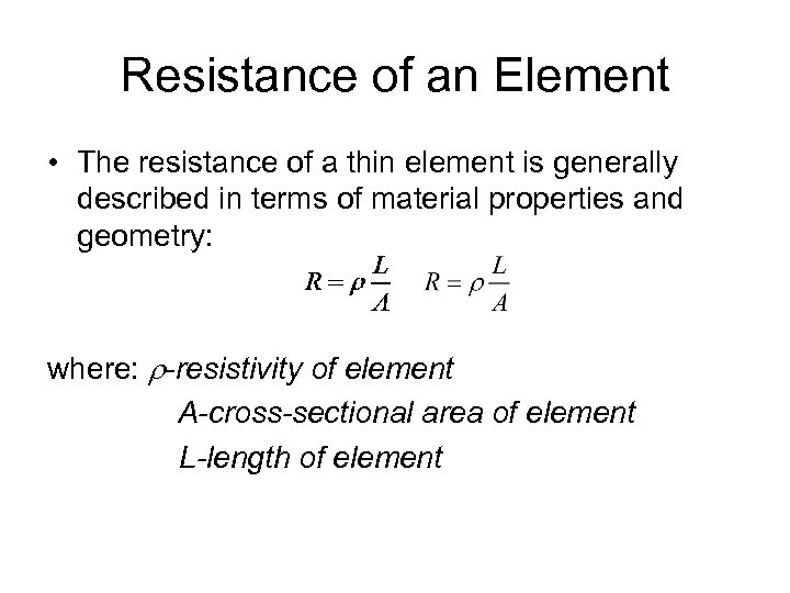 Resistance of an Element • The resistance of a thin element is generally described