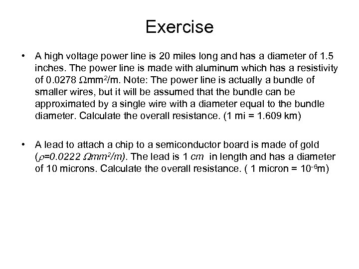 Exercise • A high voltage power line is 20 miles long and has a