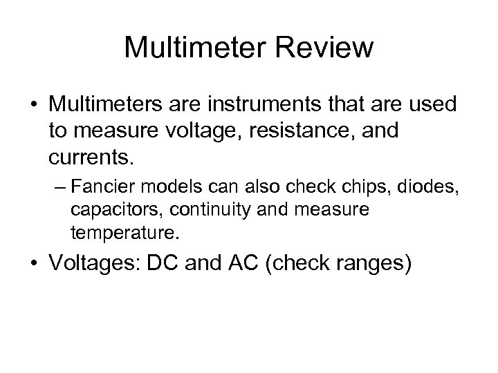 Multimeter Review • Multimeters are instruments that are used to measure voltage, resistance, and