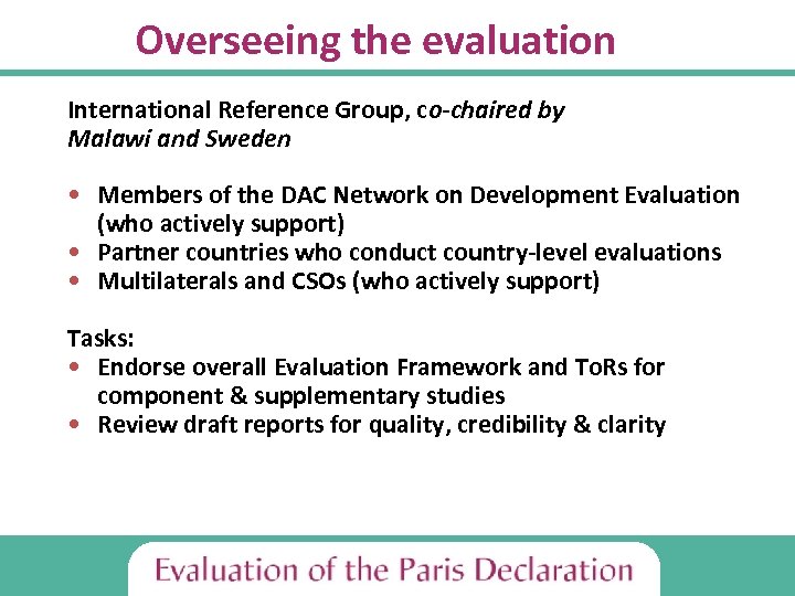 Overseeing the evaluation International Reference Group, co-chaired by Malawi and Sweden • Members of