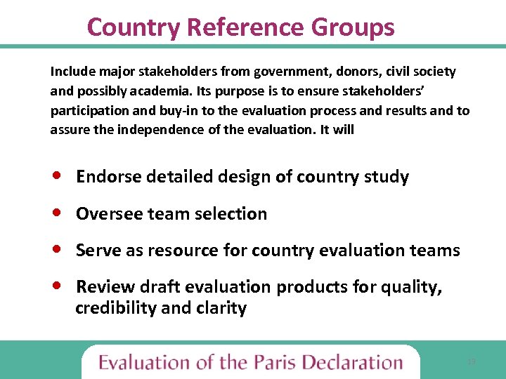 Country Reference Groups Include major stakeholders from government, donors, civil society and possibly academia.