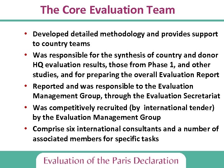 The Core Evaluation Team • Developed detailed methodology and provides support to country teams