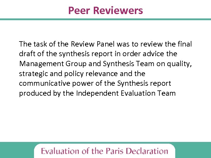 Peer Reviewers The task of the Review Panel was to review the final draft