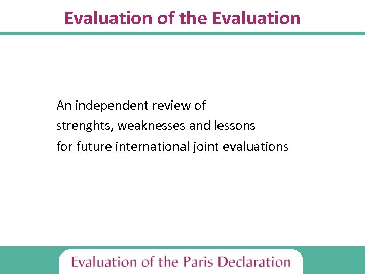 Evaluation of the Evaluation An independent review of strenghts, weaknesses and lessons for future