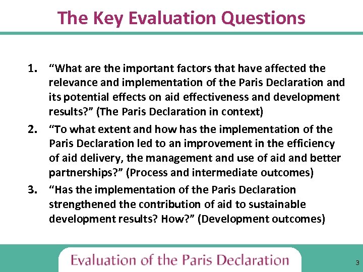 The Key Evaluation Questions 1. “What are the important factors that have affected the