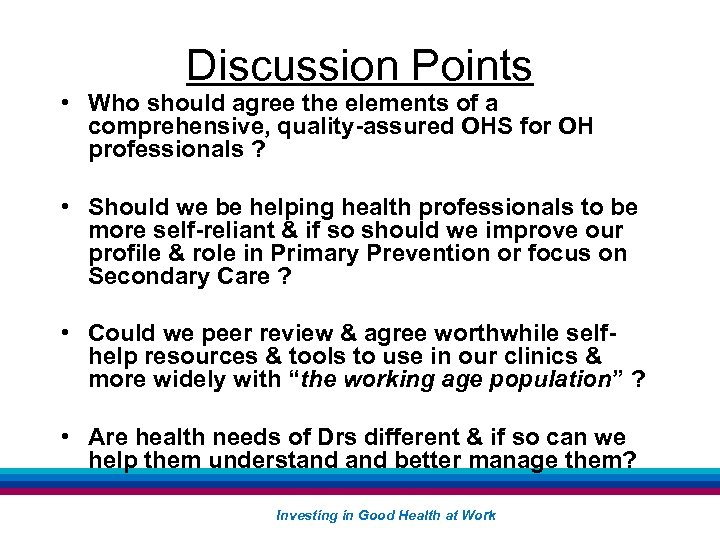 Discussion Points • Who should agree the elements of a comprehensive, quality-assured OHS for