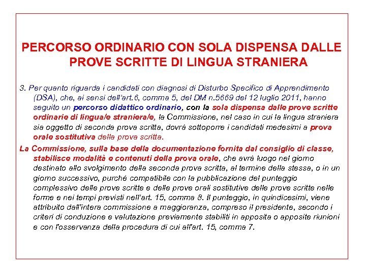 PERCORSO ORDINARIO CON SOLA DISPENSA DALLE PROVE SCRITTE DI LINGUA STRANIERA 3. Per quanto