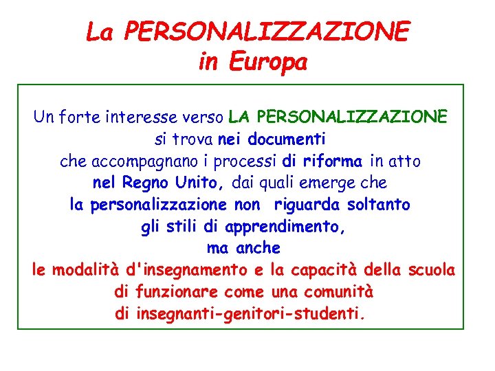 La PERSONALIZZAZIONE in Europa Un forte interesse verso LA PERSONALIZZAZIONE si trova nei documenti