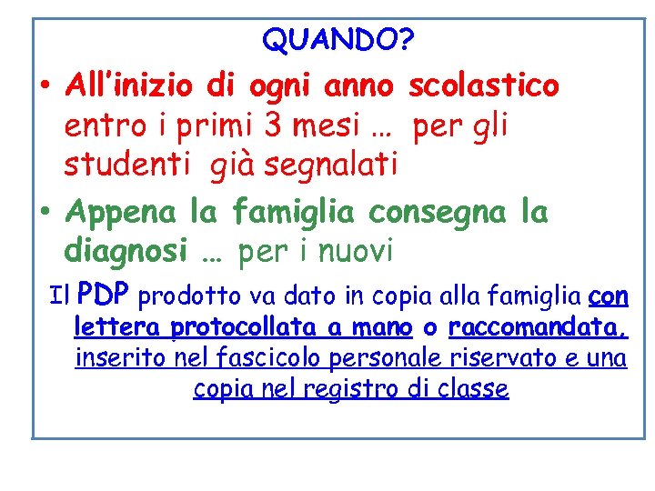 QUANDO? • All’inizio di ogni anno scolastico entro i primi 3 mesi … per