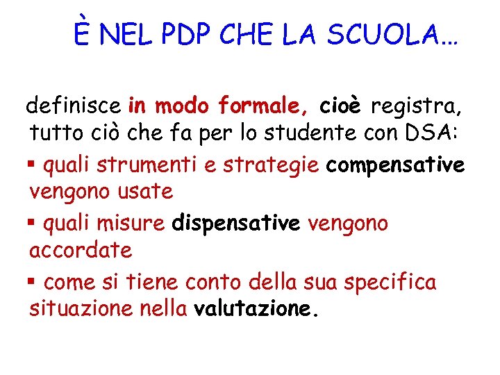 È NEL PDP CHE LA SCUOLA… definisce in modo formale, cioè registra, tutto ciò