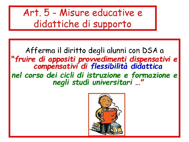 Art. 5 - Misure educative e didattiche di supporto Afferma il diritto degli alunni