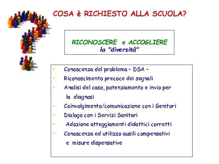 COSA è RICHIESTO ALLA SCUOLA? RICONOSCERE e ACCOGLIERE la 