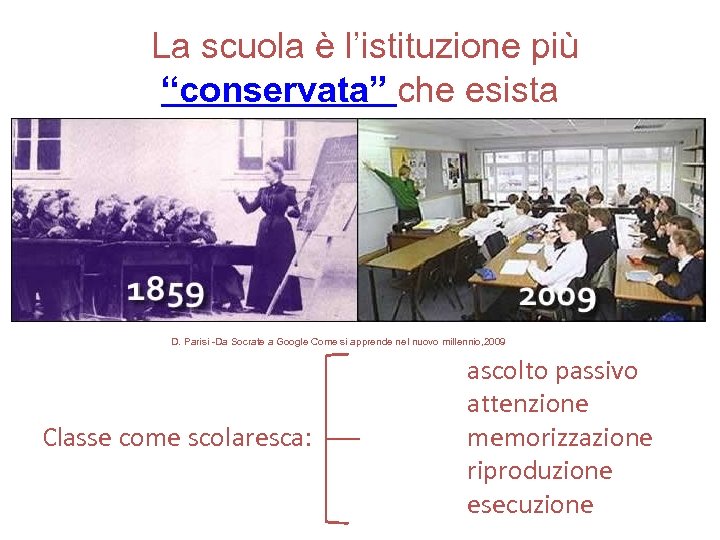  La scuola è l’istituzione più “conservata” che esista D. Parisi -Da Socrate a