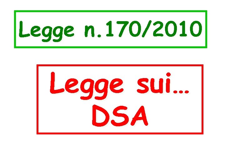 Legge n. 170/2010 Legge sui… DSA 