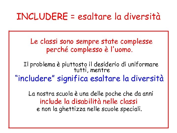 INCLUDERE = esaltare la diversità Le classi sono sempre state complesse perché complesso è