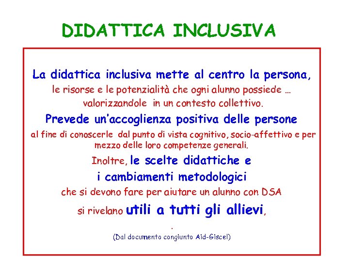 DIDATTICA INCLUSIVA La didattica inclusiva mette al centro la persona, le risorse e le