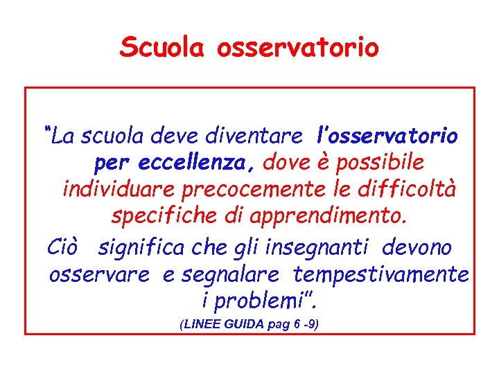 Scuola osservatorio “La scuola deve diventare l’osservatorio per eccellenza, dove è possibile individuare precocemente