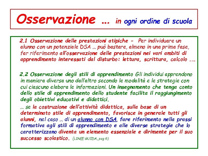 Osservazione … in ogni ordine di scuola 2. 1 Osservazione delle prestazioni atipiche -