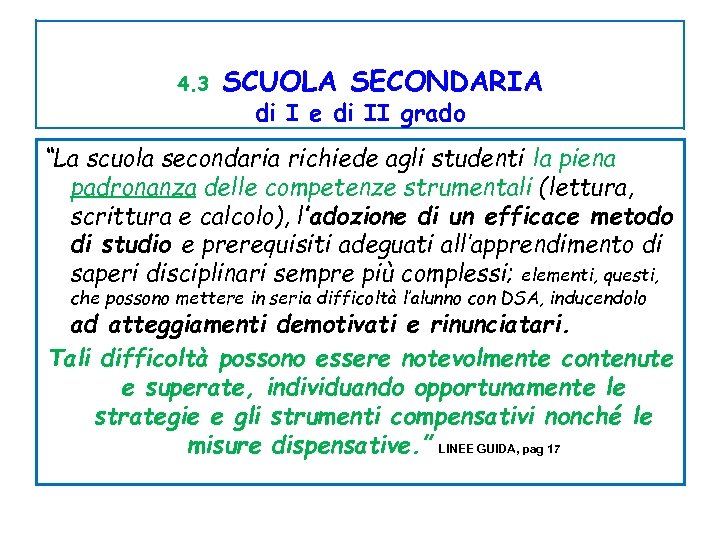 4. 3 SCUOLA SECONDARIA di I e di II grado “La scuola secondaria richiede