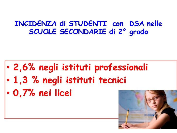 INCIDENZA di STUDENTI con DSA nelle SCUOLE SECONDARIE di 2° grado • 2, 6%