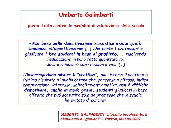 Umberto Galimberti punta il dito contro le modalità di valutazione della scuola «Alla base