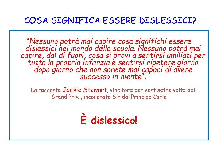 COSA SIGNIFICA ESSERE DISLESSICI? “Nessuno potrà mai capire cosa significhi essere dislessici nel mondo