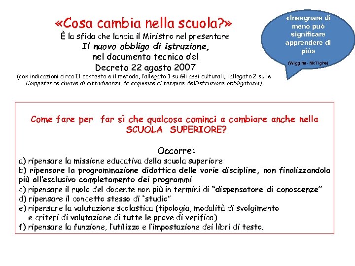  «Cosa cambia nella scuola? » È la sfida che lancia il Ministro nel