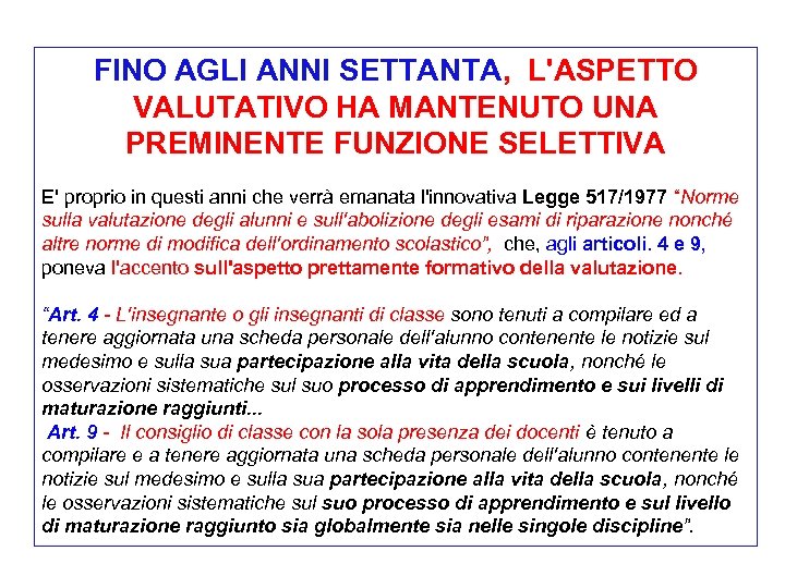 FINO AGLI ANNI SETTANTA, L'ASPETTO VALUTATIVO HA MANTENUTO UNA PREMINENTE FUNZIONE SELETTIVA E' proprio