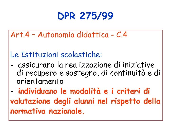 DPR 275/99 Art. 4 – Autonomia didattica - C. 4 Le Istituzioni scolastiche: -