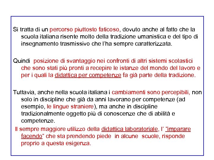  Si tratta di un percorso piuttosto faticoso, dovuto anche al fatto che la