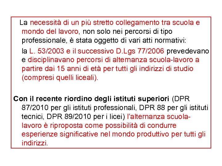  La necessità di un più stretto collegamento tra scuola e mondo del lavoro,